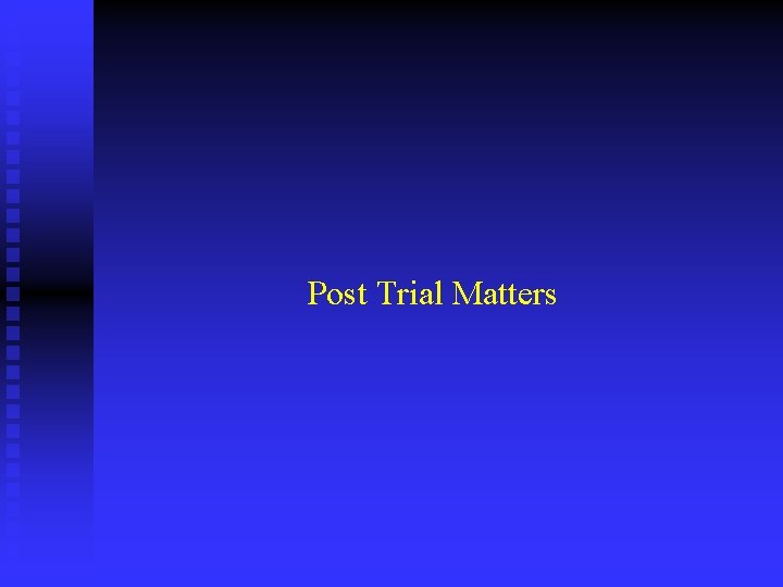 Post Trial Matters 