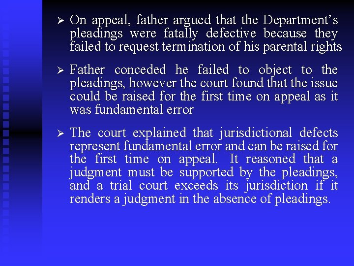 Ø On appeal, father argued that the Department’s pleadings were fatally defective because they