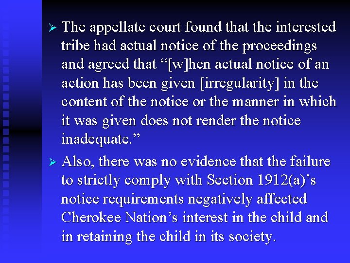 Ø The appellate court found that the interested tribe had actual notice of the