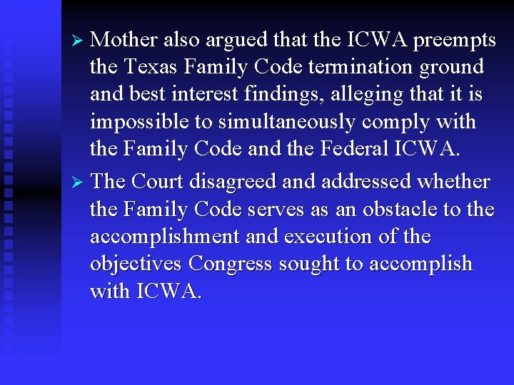 Mother also argued that the ICWA preempts the Texas Family Code termination ground and