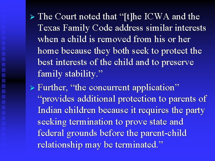 The Court noted that “[t]he ICWA and the Texas Family Code address similar interests