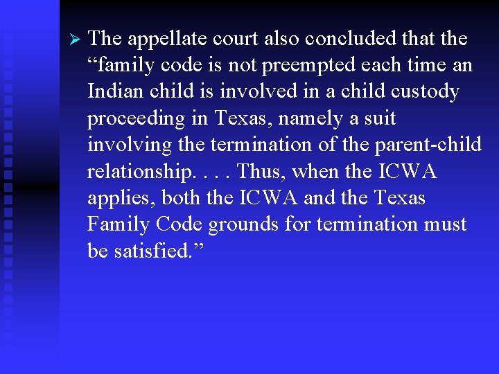 Ø The appellate court also concluded that the “family code is not preempted each
