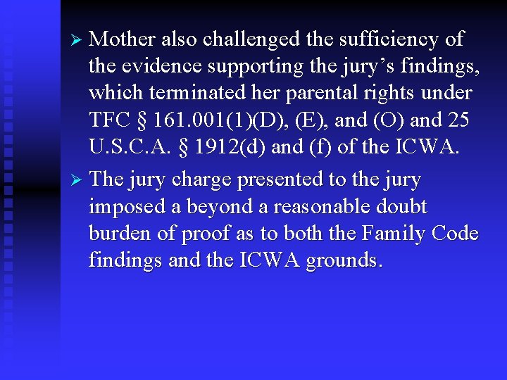 Mother also challenged the sufficiency of the evidence supporting the jury’s findings, which terminated