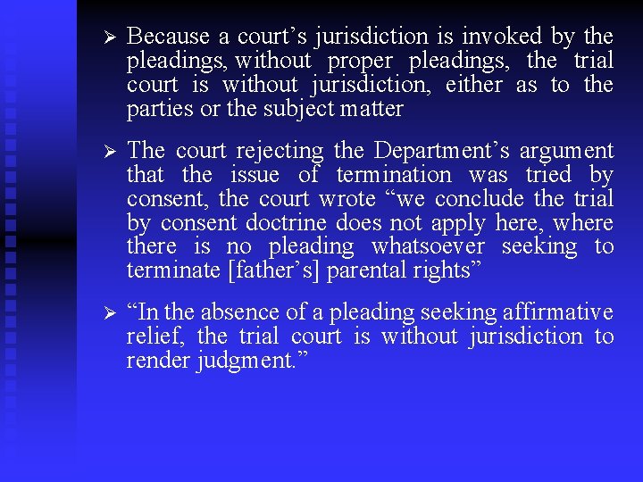 Ø Because a court’s jurisdiction is invoked by the pleadings, without proper pleadings, the