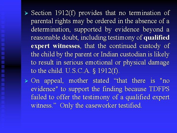 Ø Ø Section 1912(f) provides that no termination of parental rights may be ordered