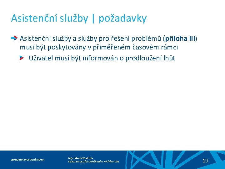 Asistenční služby | požadavky Asistenční služby a služby pro řešení problémů (příloha III) musí