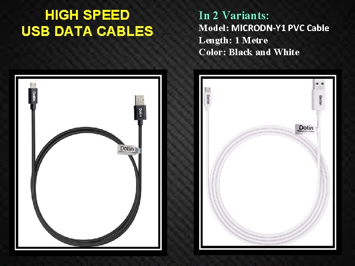 HIGH SPEED USB DATA CABLES In 2 Variants: Model: MICRODN-Y 1 PVC Cable Length: