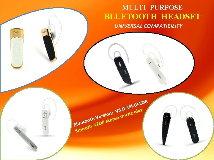 MULTI PURPOSE BLUETOOTH HEADSET UNIVERSAL COMPATIBILITY EDR + 0. /V 4 ay 0. 3