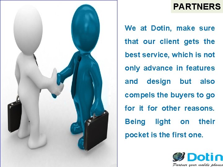 PARTNERS We at Dotin, make sure that our client gets the best service, which