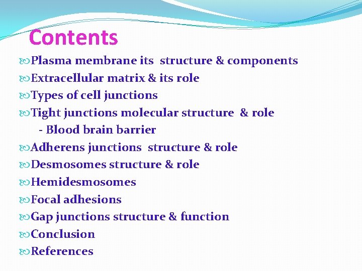 Contents Plasma membrane its structure & components Extracellular matrix & its role Types of