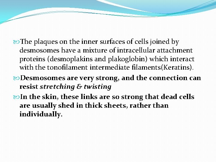  The plaques on the inner surfaces of cells joined by desmosomes have a