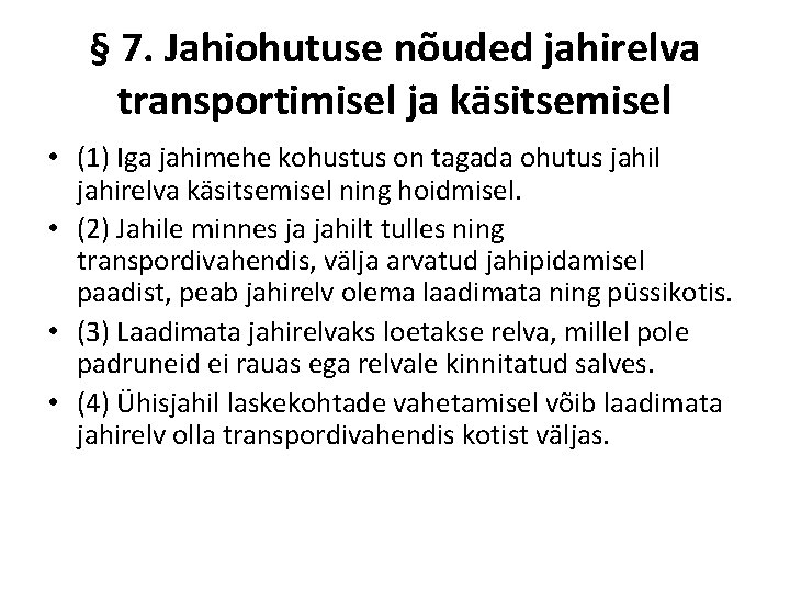 § 7. Jahiohutuse nõuded jahirelva transportimisel ja käsitsemisel • (1) Iga jahimehe kohustus on