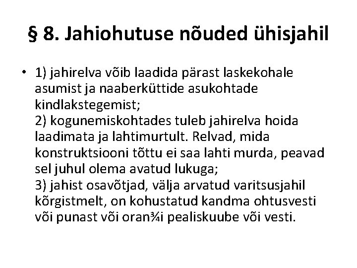 § 8. Jahiohutuse nõuded ühisjahil • 1) jahirelva võib laadida pärast laskekohale asumist ja