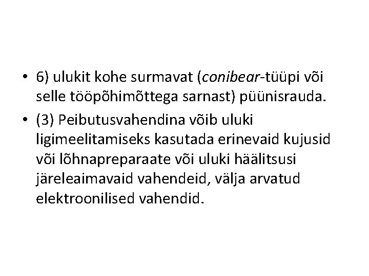  • 6) ulukit kohe surmavat (conibear-tüüpi või selle tööpõhimõttega sarnast) püünisrauda. • (3)