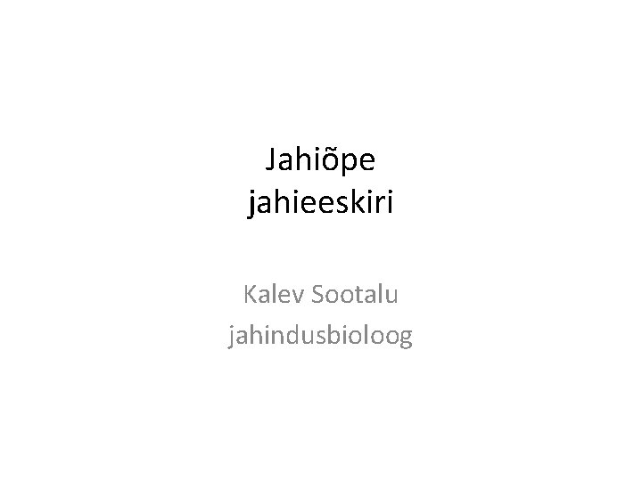 Jahiõpe jahieeskiri § 49 Kalev Sootalu jahindusbioloog 