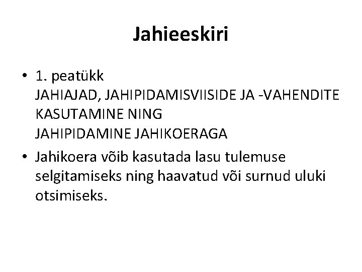 Jahieeskiri • 1. peatükk JAHIAJAD, JAHIPIDAMISVIISIDE JA -VAHENDITE KASUTAMINE NING JAHIPIDAMINE JAHIKOERAGA • Jahikoera