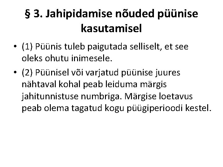 § 3. Jahipidamise nõuded püünise kasutamisel • (1) Püünis tuleb paigutada selliselt, et see