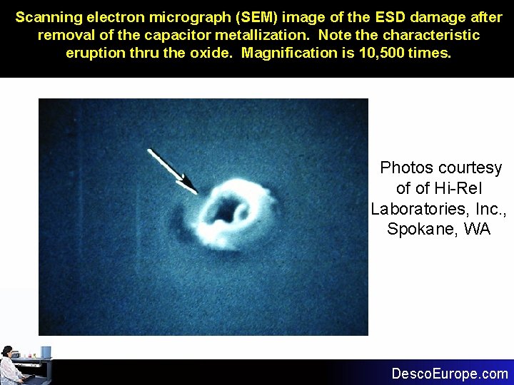 Scanning electron micrograph (SEM) image of the ESD damage after removal of the capacitor Scanning electron micrograph (SEM) image of the ESD damage after removal of the capacitor