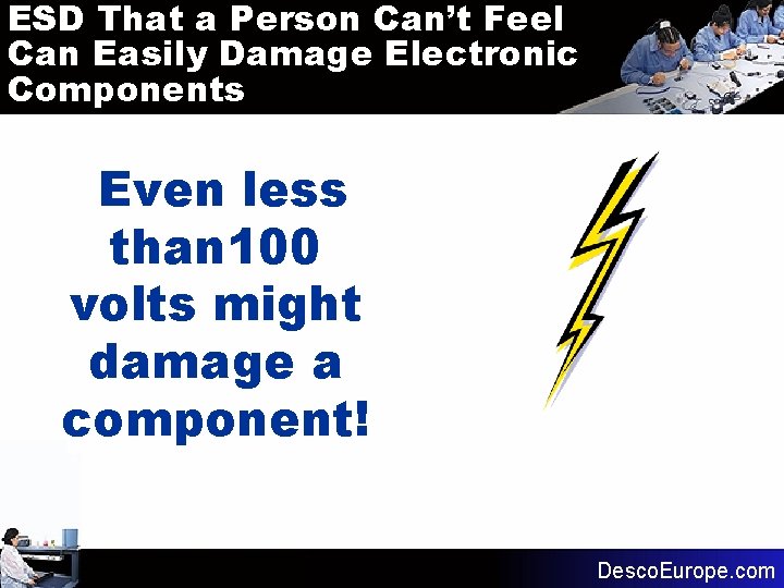 ESD That a Person Can’t Feel Can Easily Damage Electronic Components Even less than