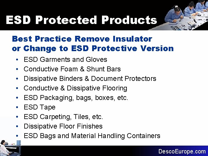 ESD Protected Products Best Practice Remove Insulator or Change to ESD Protective Version • ESD Protected Products Best Practice Remove Insulator or Change to ESD Protective Version •