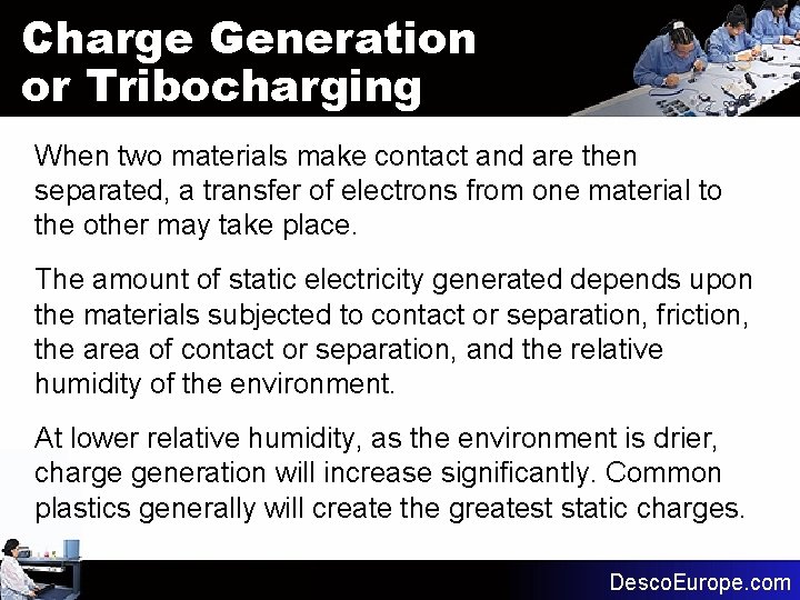 Charge Generation or Tribocharging When two materials make contact and are then separated, a