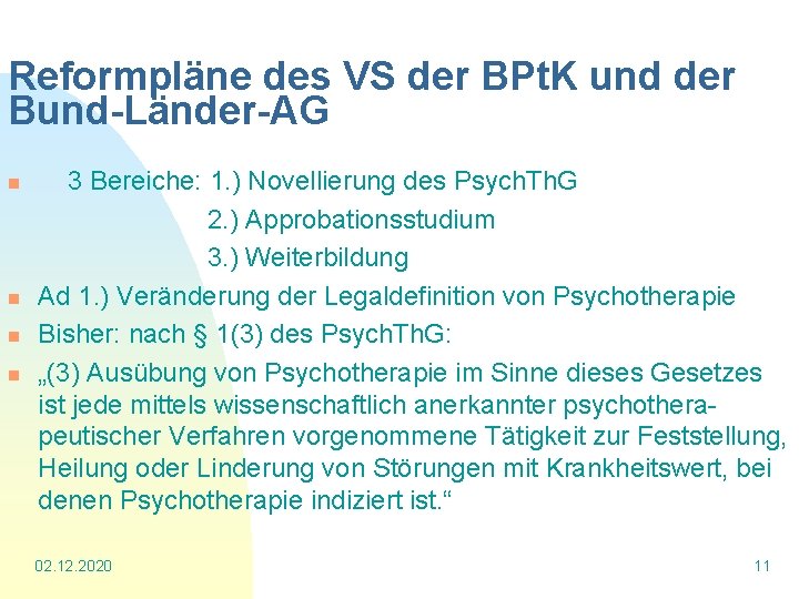 Reformpläne des VS der BPt. K und der Bund-Länder-AG 3 Bereiche: 1. ) Novellierung