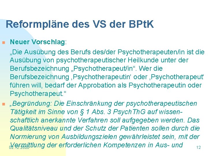 Reformpläne des VS der BPt. K Neuer Vorschlag: „Die Ausübung des Berufs des/der Psychotherapeuten/in