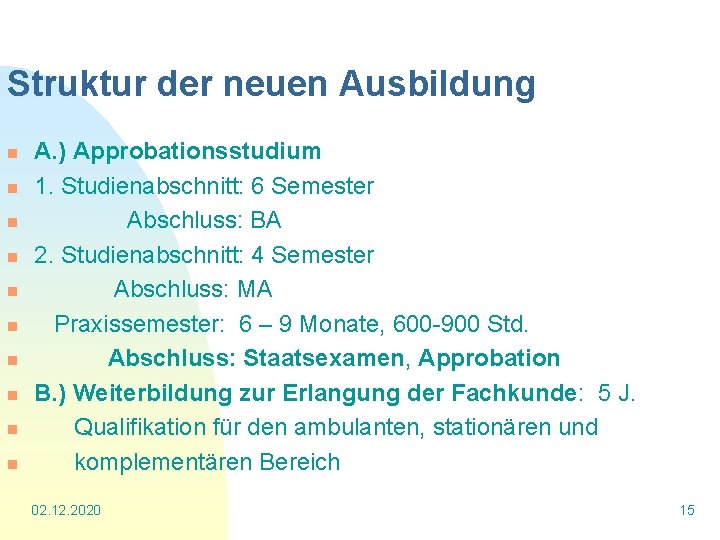 Struktur der neuen Ausbildung n n n n n A. ) Approbationsstudium 1. Studienabschnitt: