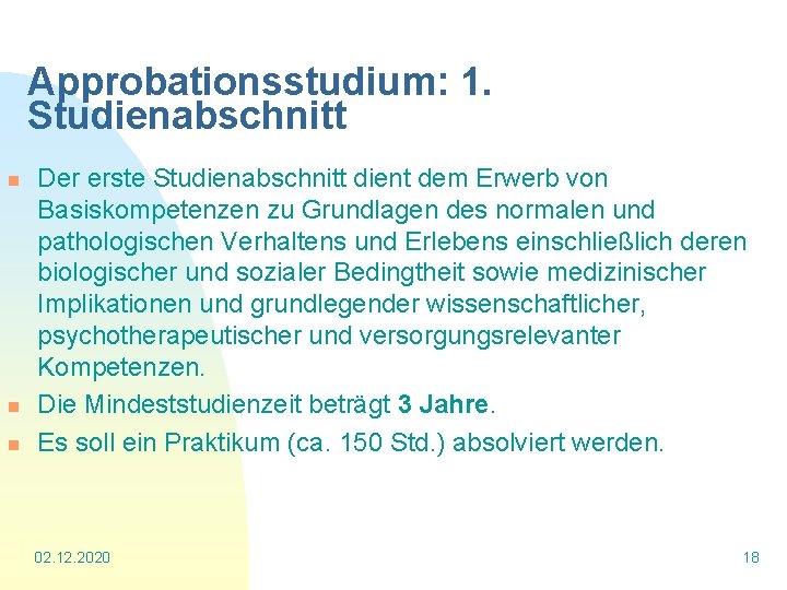 Approbationsstudium: 1. Studienabschnitt n n n Der erste Studienabschnitt dient dem Erwerb von Basiskompetenzen