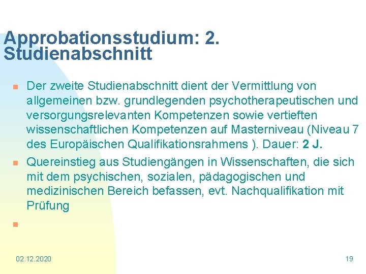 Approbationsstudium: 2. Studienabschnitt n n n Der zweite Studienabschnitt dient der Vermittlung von allgemeinen