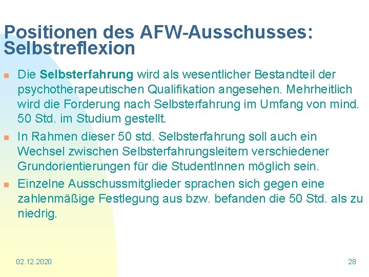 Positionen des AFW-Ausschusses: Selbstreflexion n Die Selbsterfahrung wird als wesentlicher Bestandteil der psychotherapeutischen Qualifikation