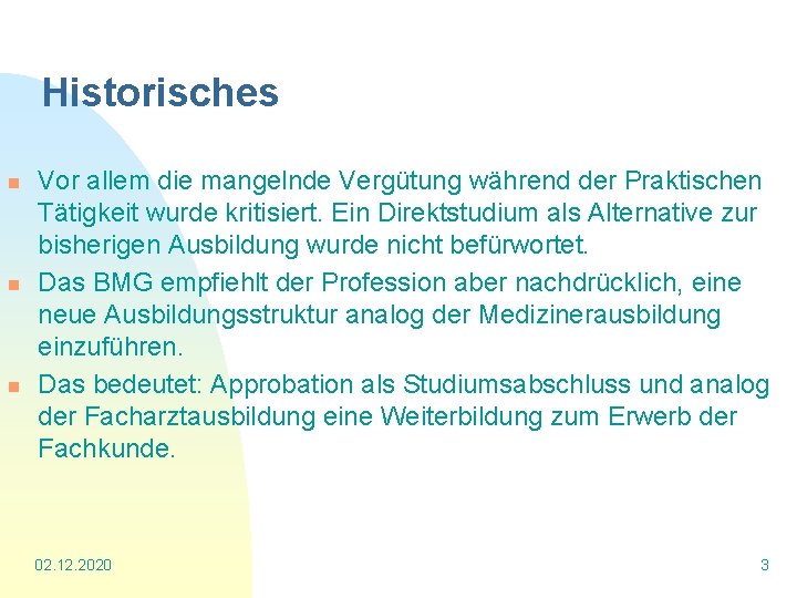 Historisches n n n Vor allem die mangelnde Vergütung während der Praktischen Tätigkeit wurde