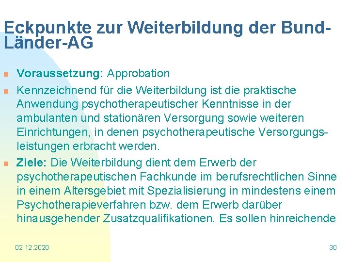 Eckpunkte zur Weiterbildung der Bund. Länder-AG n n n Voraussetzung: Approbation Kennzeichnend für die