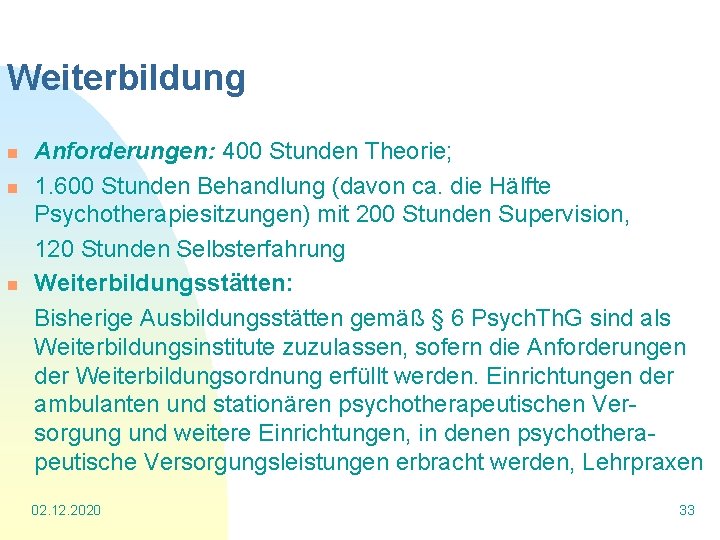 Weiterbildung Anforderungen: 400 Stunden Theorie; n 1. 600 Stunden Behandlung (davon ca. die Hälfte