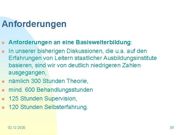 Anforderungen n n n Anforderungen an eine Basisweiterbildung: In unserer bisherigen Diskussionen, die u.