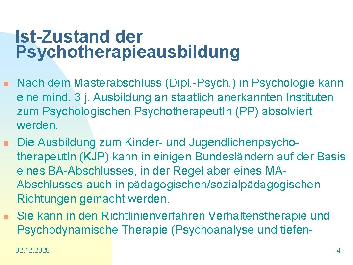 Ist-Zustand der Psychotherapieausbildung n n n Nach dem Masterabschluss (Dipl. -Psych. ) in Psychologie