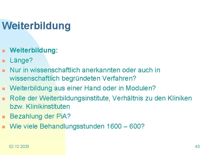 Weiterbildung n n n n Weiterbildung: Länge? Nur in wissenschaftlich anerkannten oder auch in