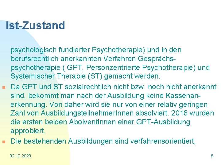 Ist-Zustand psychologisch fundierter Psychotherapie) und in den berufsrechtlich anerkannten Verfahren Gesprächspsychotherapie ( GPT, Personzentrierte