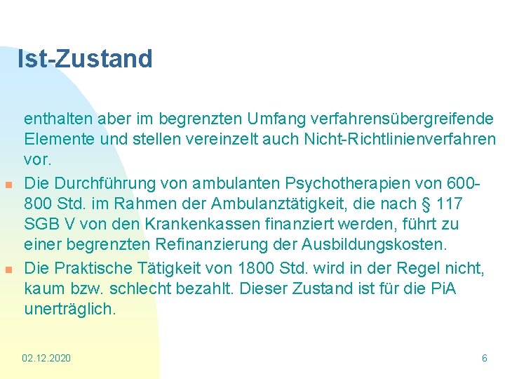 Ist-Zustand enthalten aber im begrenzten Umfang verfahrensübergreifende Elemente und stellen vereinzelt auch Nicht-Richtlinienverfahren vor.