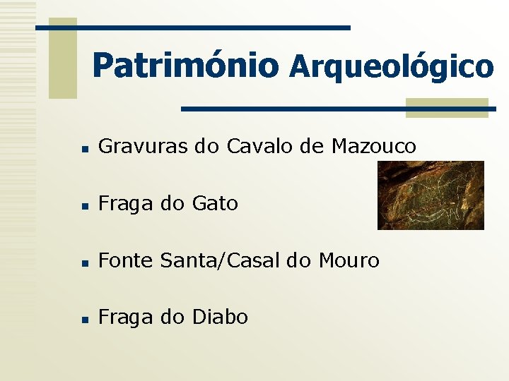 Património Arqueológico n Gravuras do Cavalo de Mazouco n Fraga do Gato n Fonte