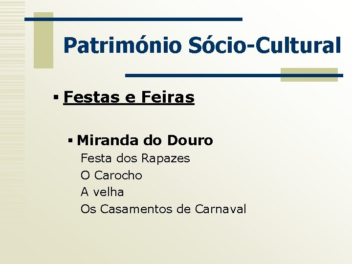 Património Sócio-Cultural § Festas e Feiras § Miranda do Douro Festa dos Rapazes O