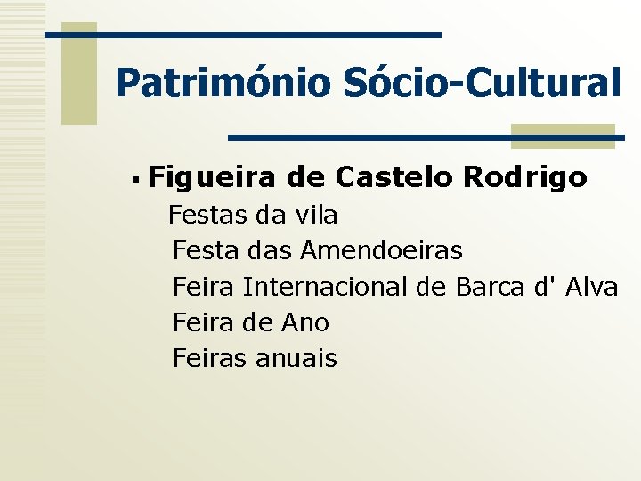 Património Sócio-Cultural § Figueira de Castelo Rodrigo Festas da vila Festa das Amendoeiras Feira
