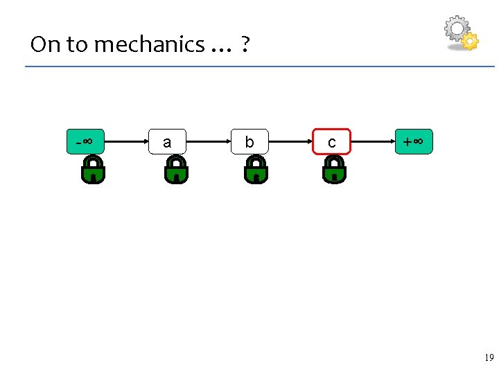 On to mechanics … ? -∞ a b c +∞ 19 