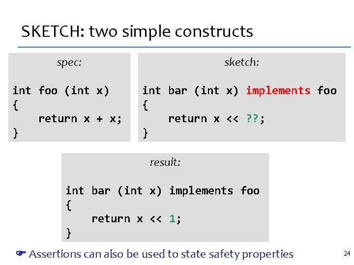 SKETCH: two simple constructs spec: sketch: int foo (int x) { return x +