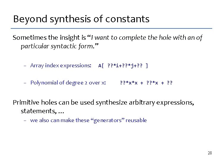 Beyond synthesis of constants Sometimes the insight is “I want to complete the hole