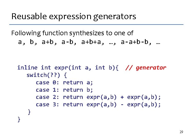 Reusable expression generators Following function synthesizes to one of a, b, a+b, a-b, a+b+a,