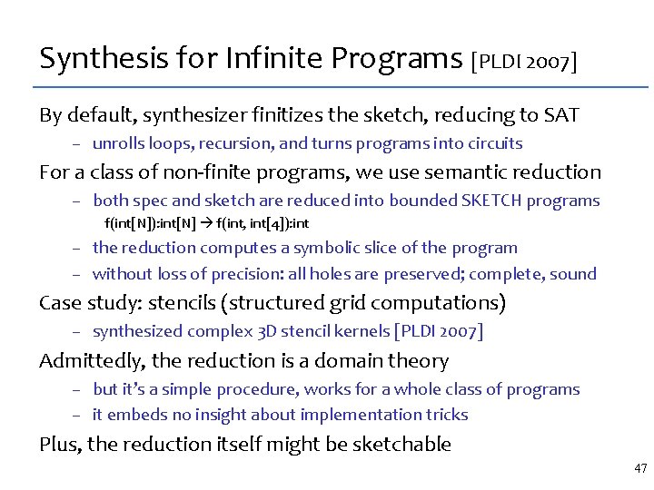 Synthesis for Infinite Programs [PLDI 2007] By default, synthesizer finitizes the sketch, reducing to