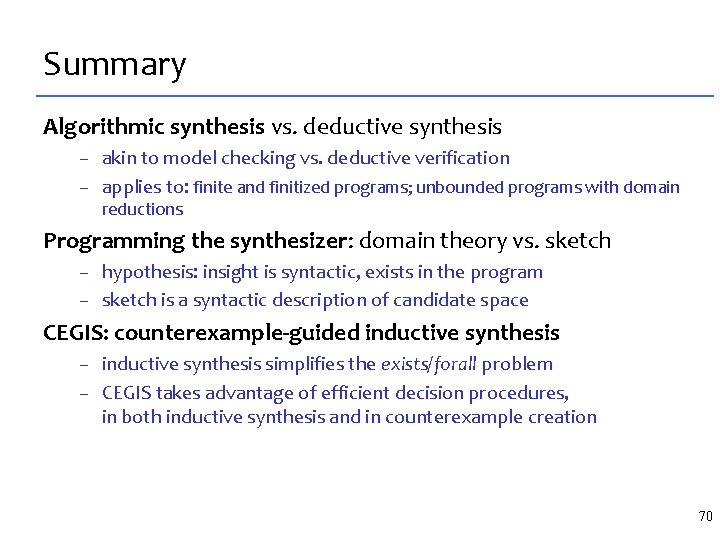 Summary Algorithmic synthesis vs. deductive synthesis – akin to model checking vs. deductive verification