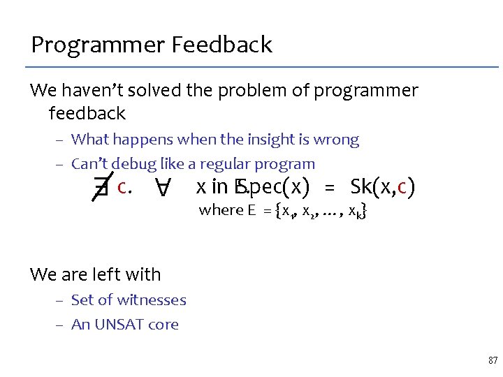 Programmer Feedback We haven’t solved the problem of programmer feedback – What happens when