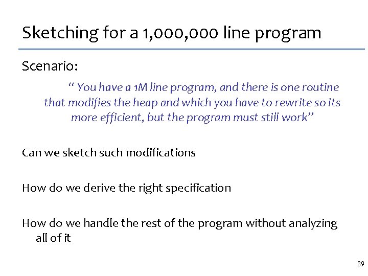 Sketching for a 1, 000 line program Scenario: “ You have a 1 M